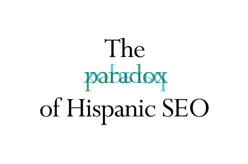 The Paradox of Hispanic SEO