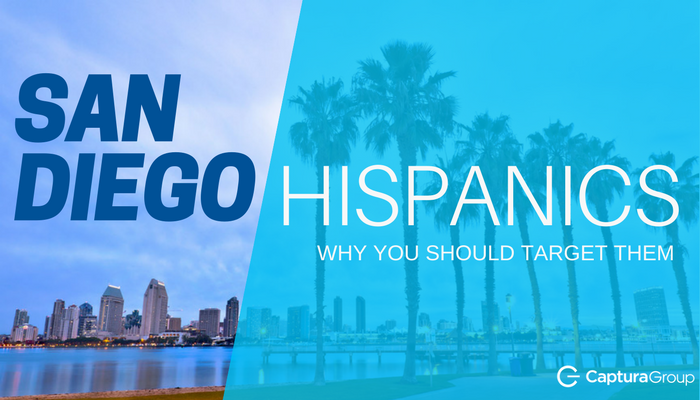 Why you need to target Hispanics in San Diego, ¡hoy!